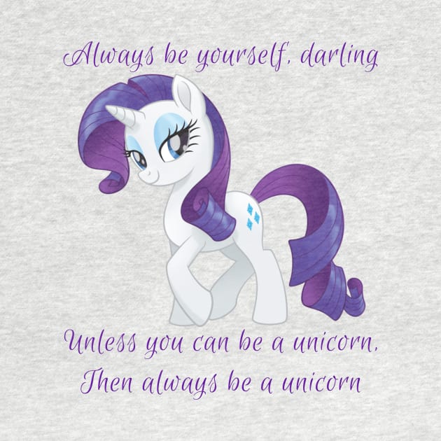 Rarity says Always Be Yourself by ItNeedsMoreGays